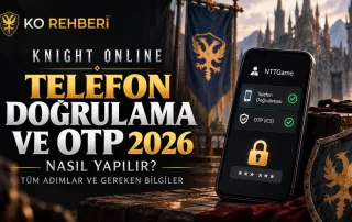 Knight Online Yeni Server Telefon Doğrulama ve OTP Nasıl Yapılır?