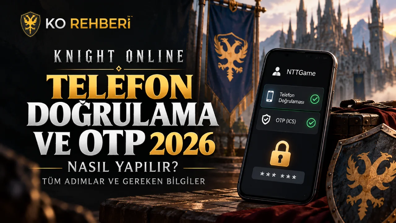Knight Online Yeni Server Telefon Doğrulama ve OTP Nasıl Yapılır? (2026)